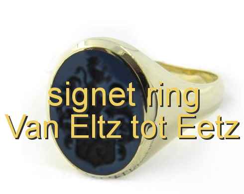 signet ring Van Eltz tot Eetz